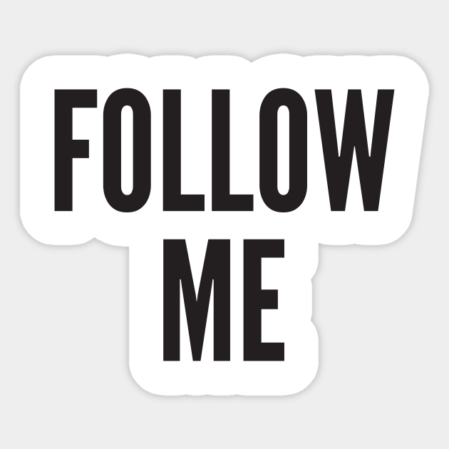 Follow Me Follow Aufkleber Teepublic De