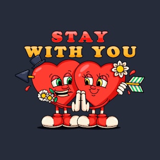 Stay with you, sweet pair of heart characters T-Shirt