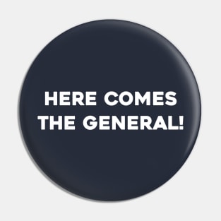 Here Comes the General! Pin