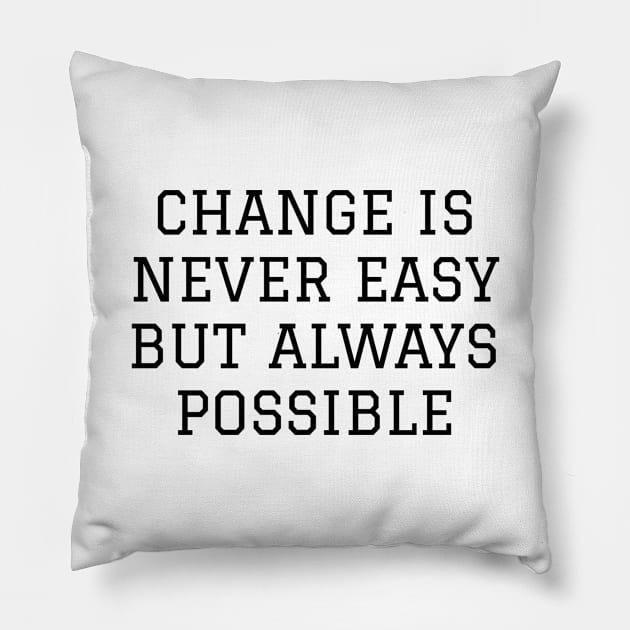 Change Is Never Easy But Always Possible Pillow by Jitesh Kundra