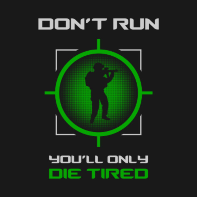 Don't Run You'll Only Die Tired Quote Don't Run You'll Only Die Tired - Top Trend - T-Shirt | TeePublic
