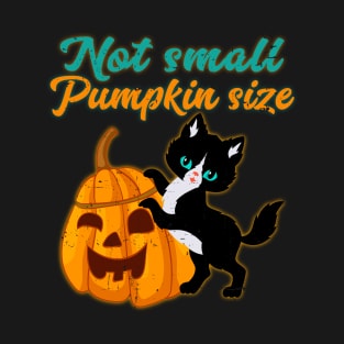 Not Small Pumpkin Size Cute Halloween Cat T-Shirt