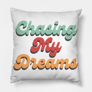 Chasing My Dreams. Retro Typography Motivational and Inspirational Quote Pillow