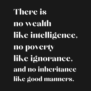 Motivational Message- There Is No Wealth Like Intelligence T-Shirt