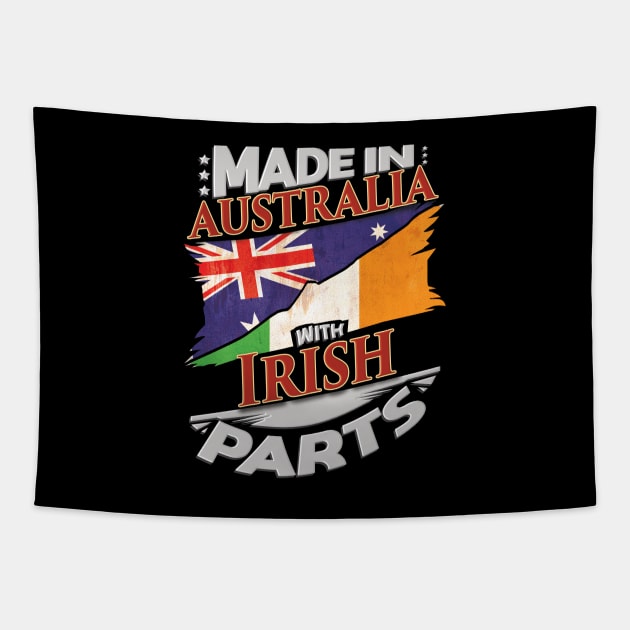 Made In Australia With Irish Parts - Gift for Irish From Ireland Tapestry by Country Flags