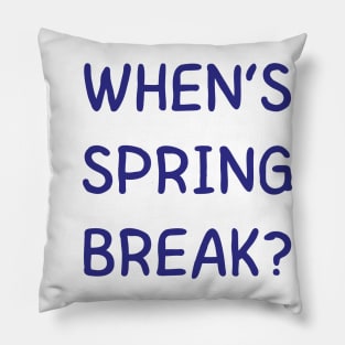 when’s spring break Pillow