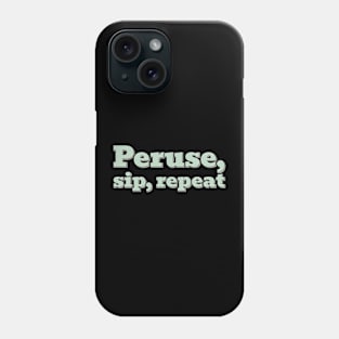 Peruse Sip Repeat Phone Case