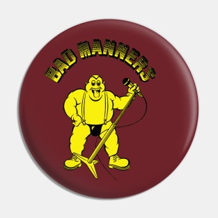 bad manners Pin
