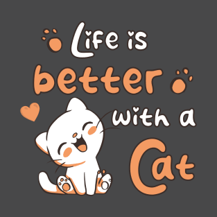 Life is better with a cat - orange T-Shirt