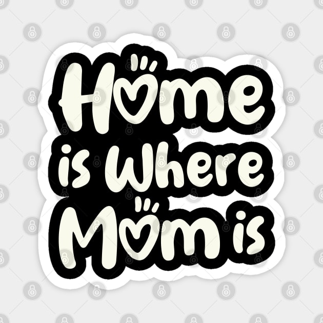 Home Is Where Mom Is Magnet by UrbanCult