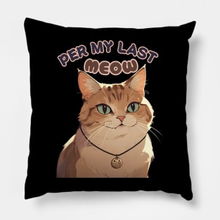 Per my last email..., Per my last meow Pillow