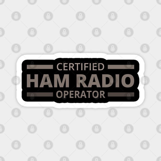 Certified Ham Radio Operator - Ham Radio Operator Magnet by tatzkirosales-shirt-store