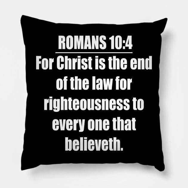 Romans 10:4 King James Version (KJV) Bible Verse Typography Pillow by Holy Bible Verses