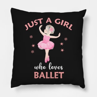 Just a Girl Who Loves Ballet Pillow