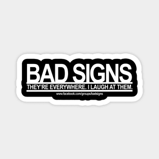 Bad Signs: They're Everywhere. I Laugh at Them Magnet