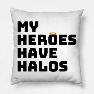 My Heroes Have Halos Pillow