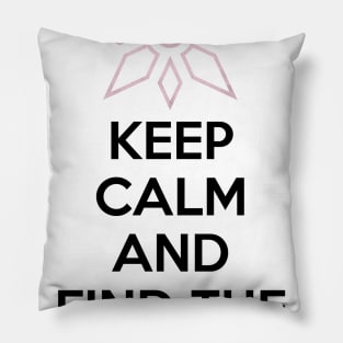 KEEP CALM AND FIND THE LIGHT Pillow