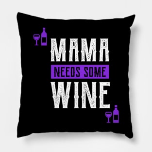 Mama Needs Some Wine - Mother's Day Funny Gift Pillow