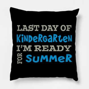 Last Day Of Kindergarten. I'm Ready For Summer. Pillow