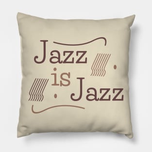 Jazz is Jazz Pillow