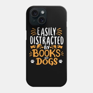 Easily Distracted By Books And Dogs. Dog Lover Quote Phone Case