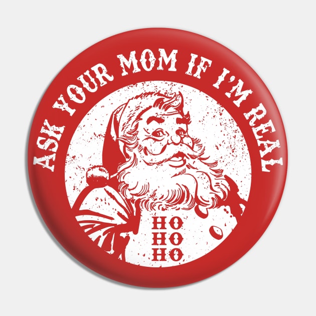 Ask Your Mom If I'm Real Funny Santa Retro Vintage Christmas Pin by Alema Art