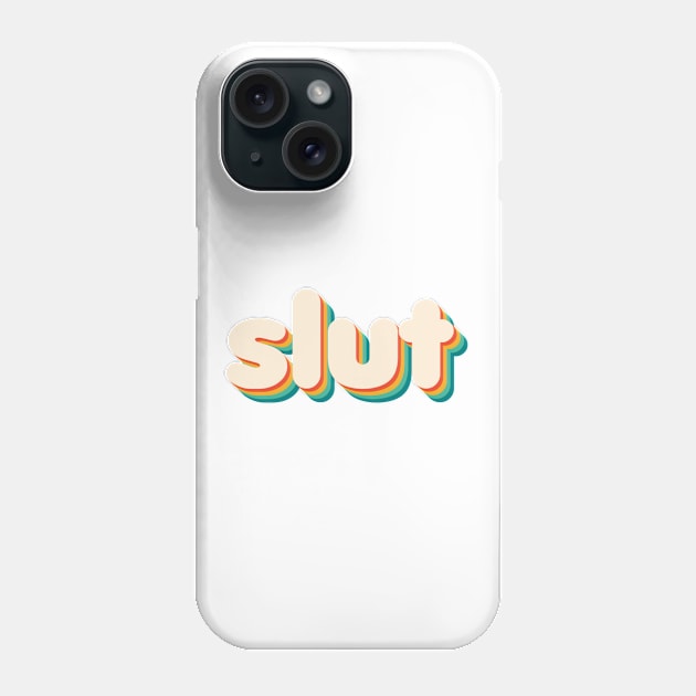 Rainbow Slut Phone Case by NSFWSam