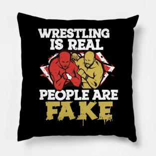 wrestling is real people are fake X Pillow