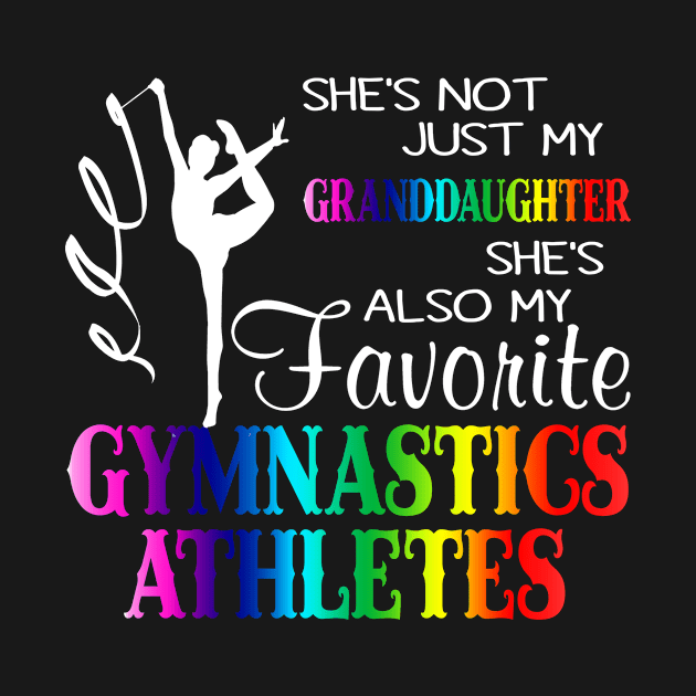 She's Not Just My Granddaughter She's Gymnastics Athletes by Komlin