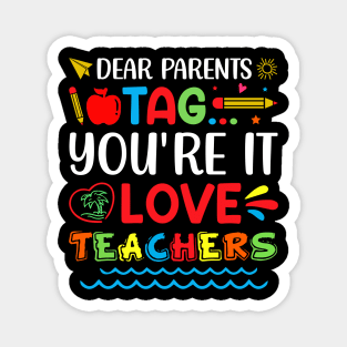 Dear Parents Tag You're It Love Teachers Magnet