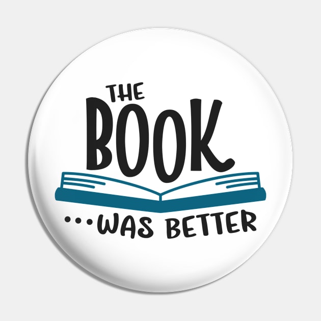 The Book Was Better Pin by NovaTeeShop