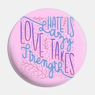 Love takes strength Pin