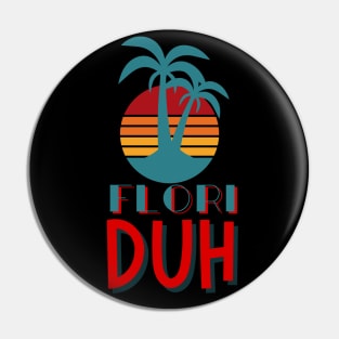 Flori DUH Pin