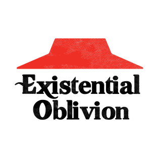 Existential Oblivion Nihilist T-Shirt T-Shirt