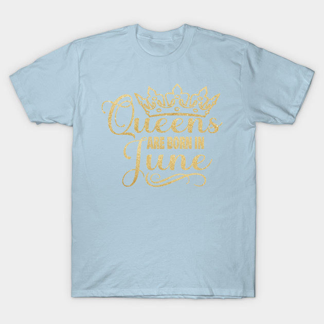 Disover Queens are born in June - Queens Are Born In June - T-Shirt