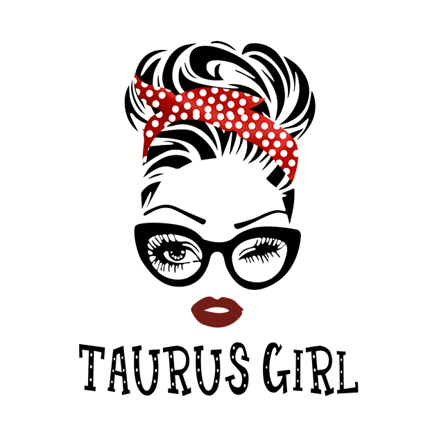 Taurus Girl Gift - Taurus Girl by BTTEES