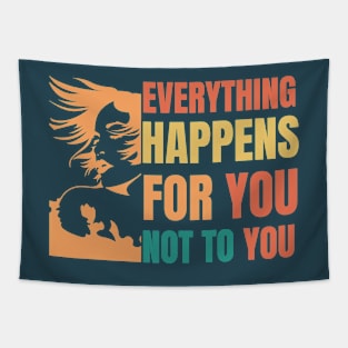 Everything happens for you not to you - typografy Tapestry