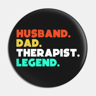 Husband.Dad.Therapist.Legend. Pin