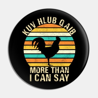 kuv hlub qaib more than  I can say Pin