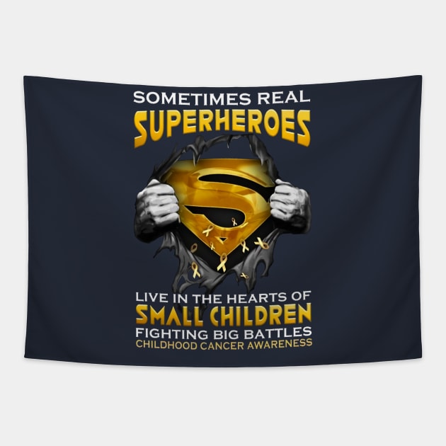 Sometimes Real Superheroes Live In The Hearts Of Small Children Fighting Big Battles Childhood Cancer Awareness Tapestry by Distefano