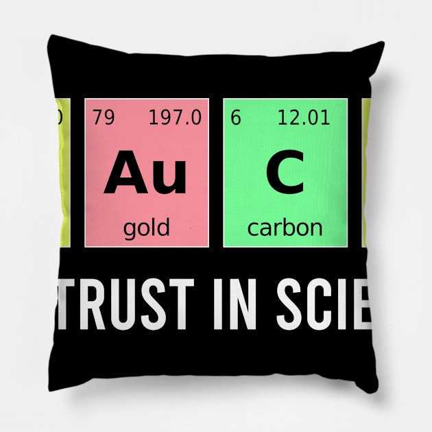 Funny "Science Teacher Gifts" we trust in science Pillow by Slayn2035