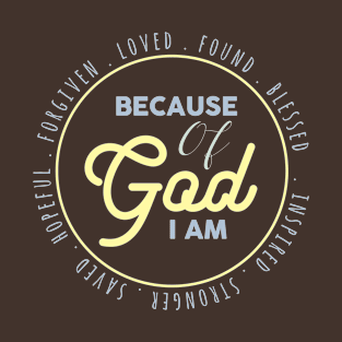 because of god i am T-Shirt