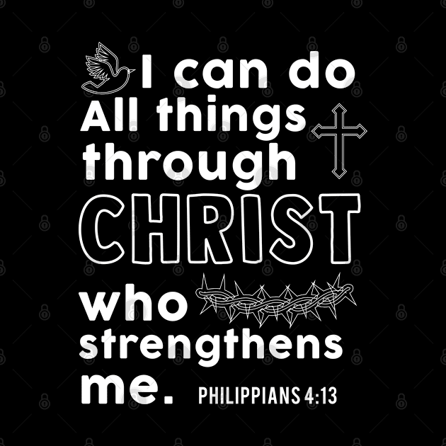 I Can Do All Things Through Christ Christian Design by TeeShirt_Expressive