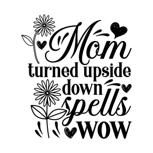 MOM turned upside down spells WOW T-Shirt