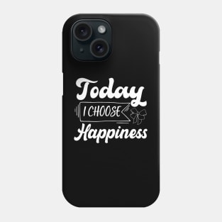 today i choose happiness quotes design Phone Case