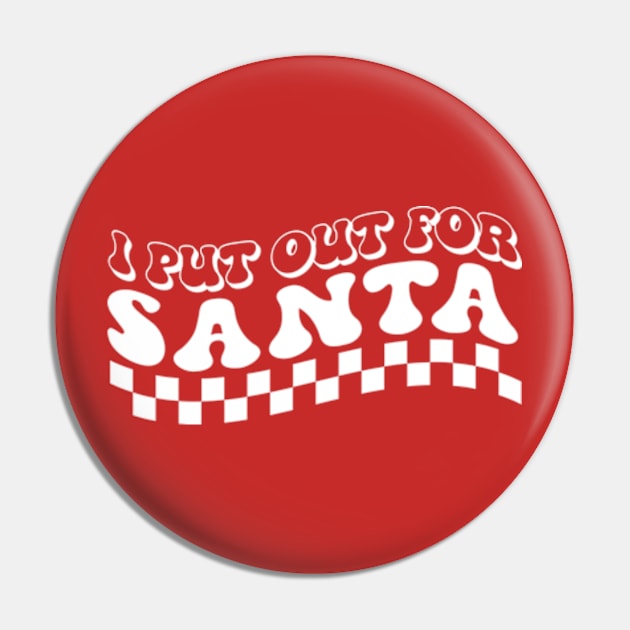 I Put Out For Santa Pin by AdultSh*t