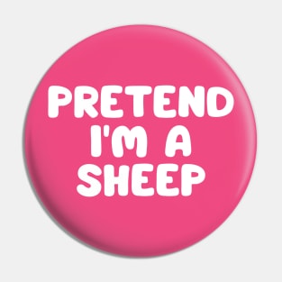 Pretend I'm A Sheep Pin