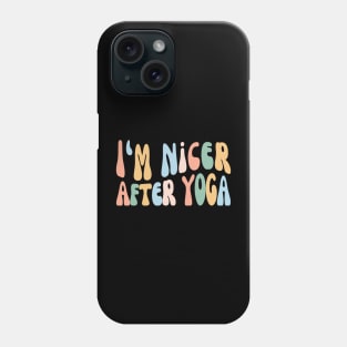 I'm Nicer After Yoga | Funny Yogi | Yoga Class Phone Case