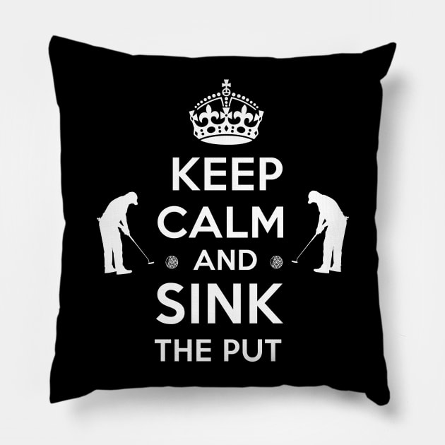 Keep Calm and Sink the Putt Pillow by PattisonAvePhanatics