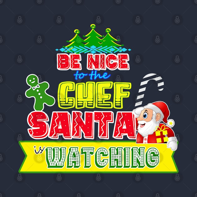 Be nice to the Chef Santa is watching gift idea by werdanepo